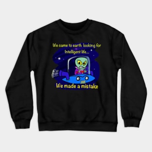 Alien looking for intelligent life Crewneck Sweatshirt